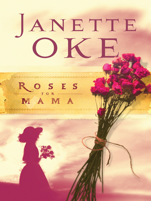 Title details for Roses for Mama by Janette Oke - Available